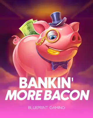 Bankin' More Bacon — Blueprint Gaming